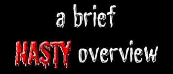 A Brief Nasty Overview